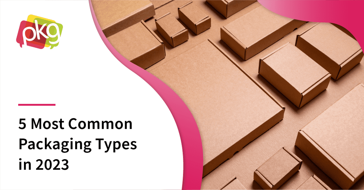 5 Most Common Packaging Types in 2023